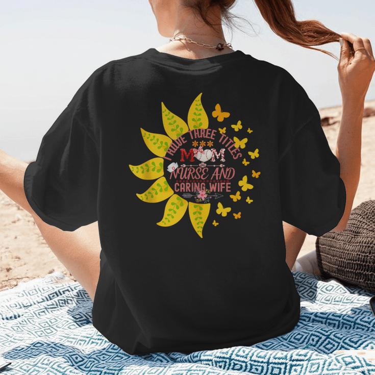 I Have Three Titles Baseball Mom Nurse And Caring Wife Mama Women's T-Shirt Back Print
