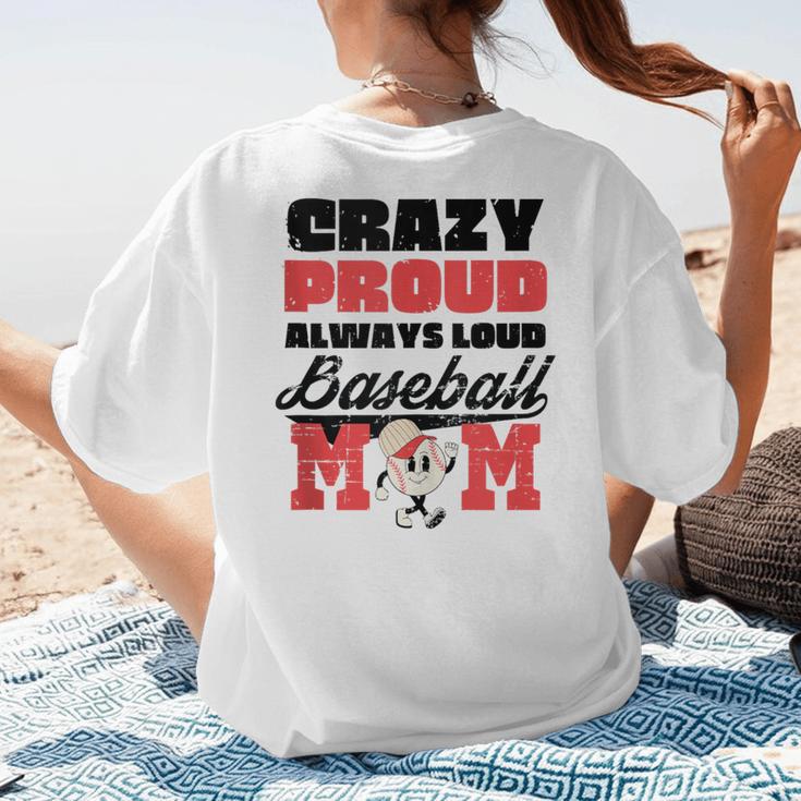 Crazy Proud Always Loud Baseball Mom Saying Women's T-Shirt Back Print Crazy Proud Always Loud Baseball Mom Saying Women's T-Shirt Back Print