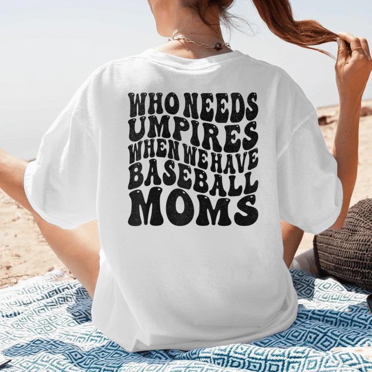 Who Needs Umpires When We Have Baseball Moms Baseball Raglan Baseball Tee Women's T-Shirt Back Print