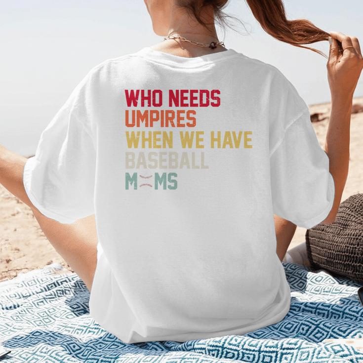 Who Needs Umpires When We Have Baseball Moms Vintage Women's T-Shirt Back Print