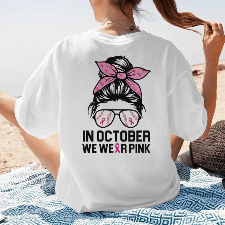 In October We Wear Pink Baseball Mom Messy Bun Breast Cancer Women's T-Shirt Back Print In October We Wear Pink Baseball Mom Messy Bun Breast Cancer Women's T-Shirt Back Print
