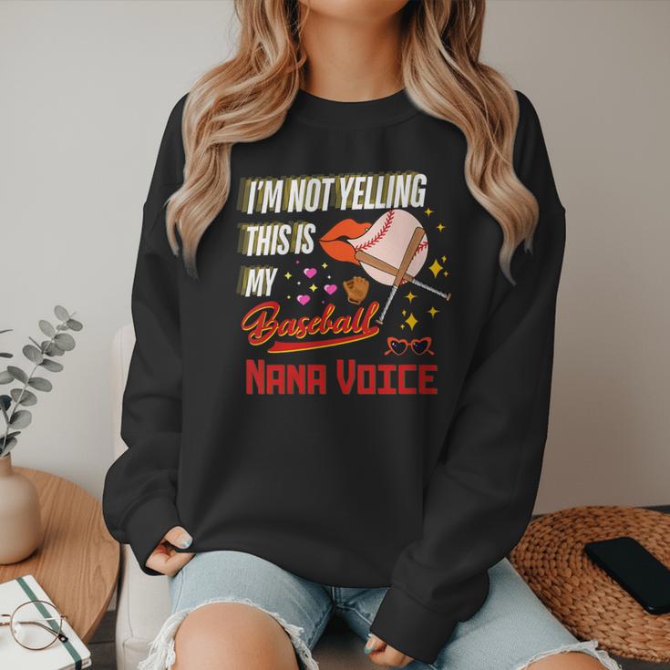 I'm Not Yelling This Is My Baseball Nana Voice Baseball Mom Women Crewneck Sweatshirt I'm Not Yelling This Is My Baseball Nana Voice Baseball Mom Women Crewneck Sweatshirt