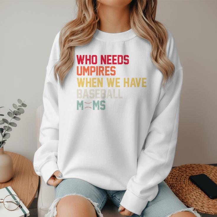 Who Needs Umpires When We Have Baseball Moms Vintage Women Crewneck Sweatshirt Who Needs Umpires When We Have Baseball Moms Vintage Women Crewneck Sweatshirt