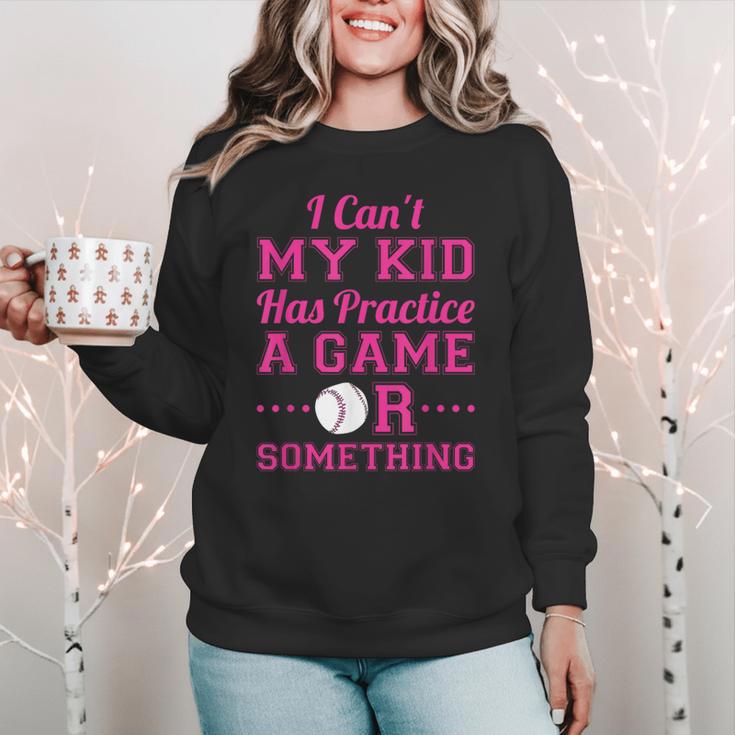 I Can't My Kid Has Practice A Game Or Something Baseball Mom Women Crewneck Sweatshirt