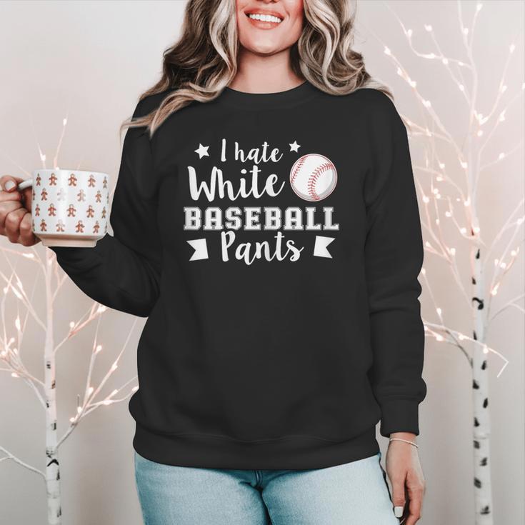 I Hate White Baseball Pants Quote For a Baseball Mom Women Crewneck Sweatshirt I Hate White Baseball Pants Quote For a Baseball Mom Women Crewneck Sweatshirt