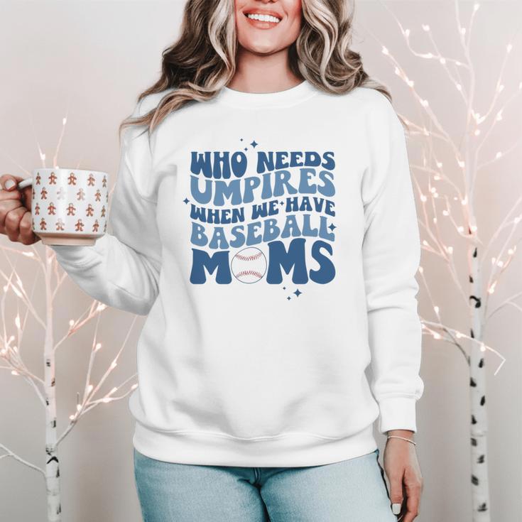 Who Needs Umpires When We Have Baseball Moms Groovy Retro Women Crewneck Sweatshirt Who Needs Umpires When We Have Baseball Moms Groovy Retro Women Crewneck Sweatshirt