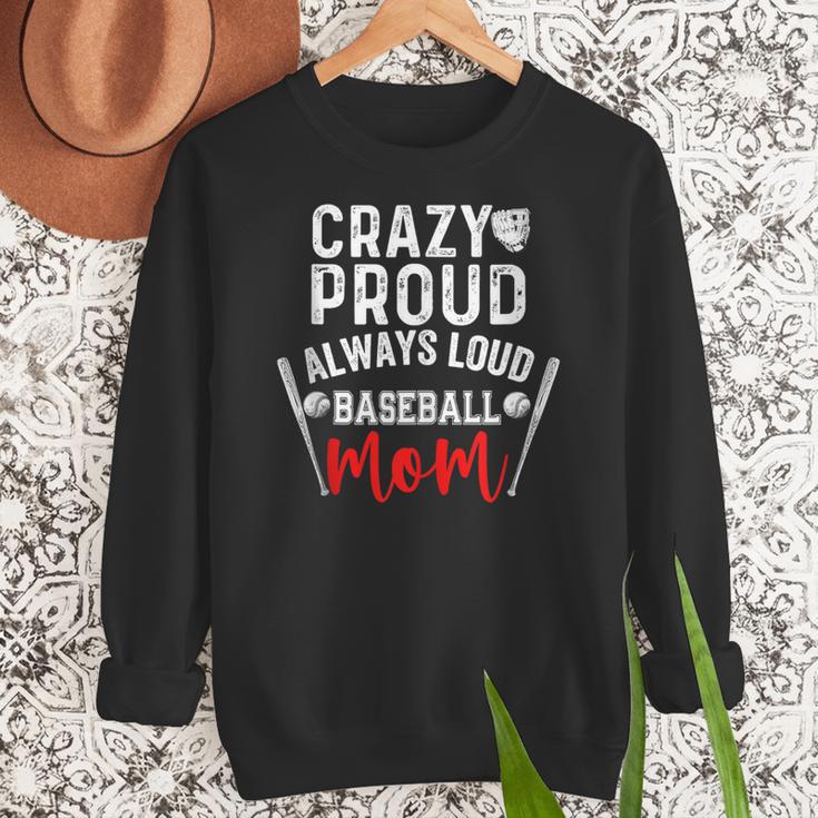 Crazy Proud Always Loud Baseball Mom Women Crewneck Sweatshirt Crazy Proud Always Loud Baseball Mom Women Crewneck Sweatshirt