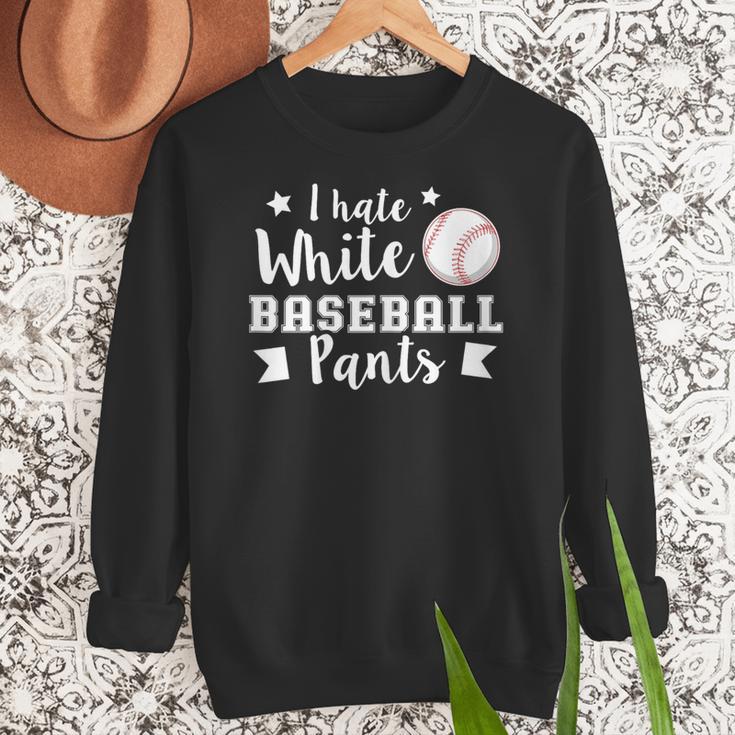 I Hate White Baseball Pants Quote For a Baseball Mom Women Crewneck Sweatshirt I Hate White Baseball Pants Quote For a Baseball Mom Women Crewneck Sweatshirt