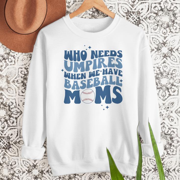 Who Needs Umpires When We Have Baseball Moms Groovy Retro Women Crewneck Sweatshirt Who Needs Umpires When We Have Baseball Moms Groovy Retro Women Crewneck Sweatshirt