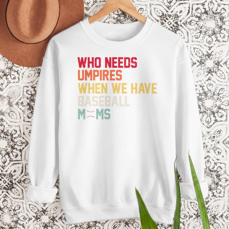 Who Needs Umpires When We Have Baseball Moms Vintage Women Crewneck Sweatshirt Who Needs Umpires When We Have Baseball Moms Vintage Women Crewneck Sweatshirt