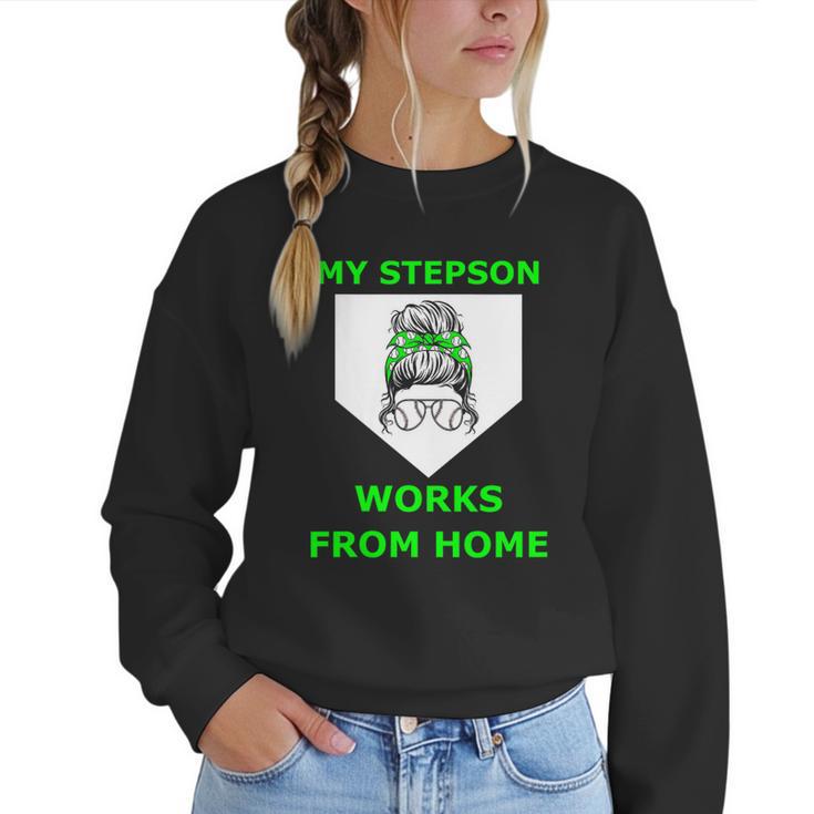 Baseball Mom Quote My Stepson Works From Home Women Crewneck Sweatshirt