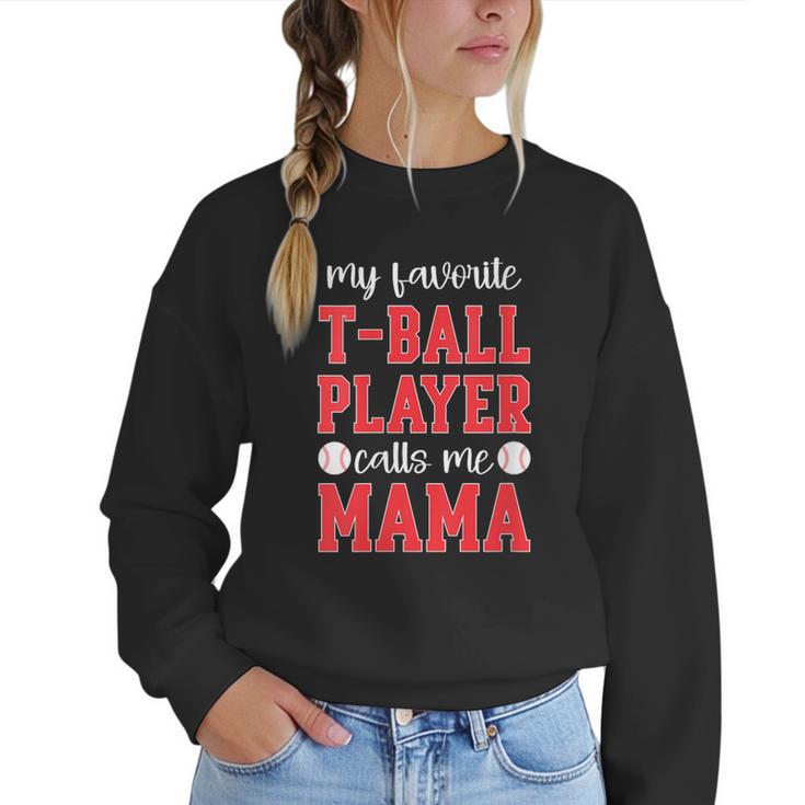 My Favorite T-Ball Player Calls Me Mama Baseball Mom Women Crewneck Sweatshirt