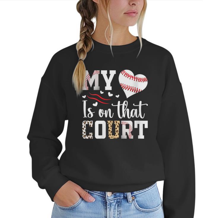 My Heart Is On That Court Baseball Player Baseball Mom Women Crewneck Sweatshirt