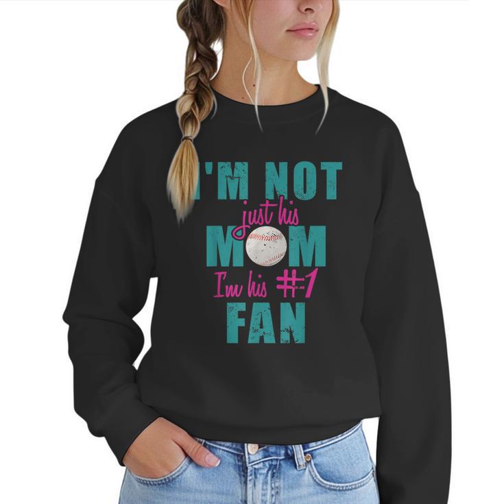 I'm Not Just His Mom I'm His Number One Fan Baseball Mom Women Crewneck Sweatshirt
