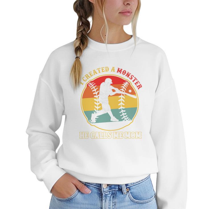 Baseball Mom I Created A Monster He Calls Me Mom Women Crewneck Sweatshirt