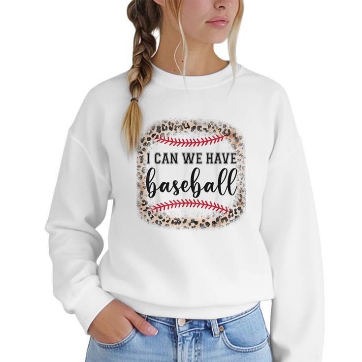 I Can We Have Baseball Mom  Women Women Crewneck Sweatshirt