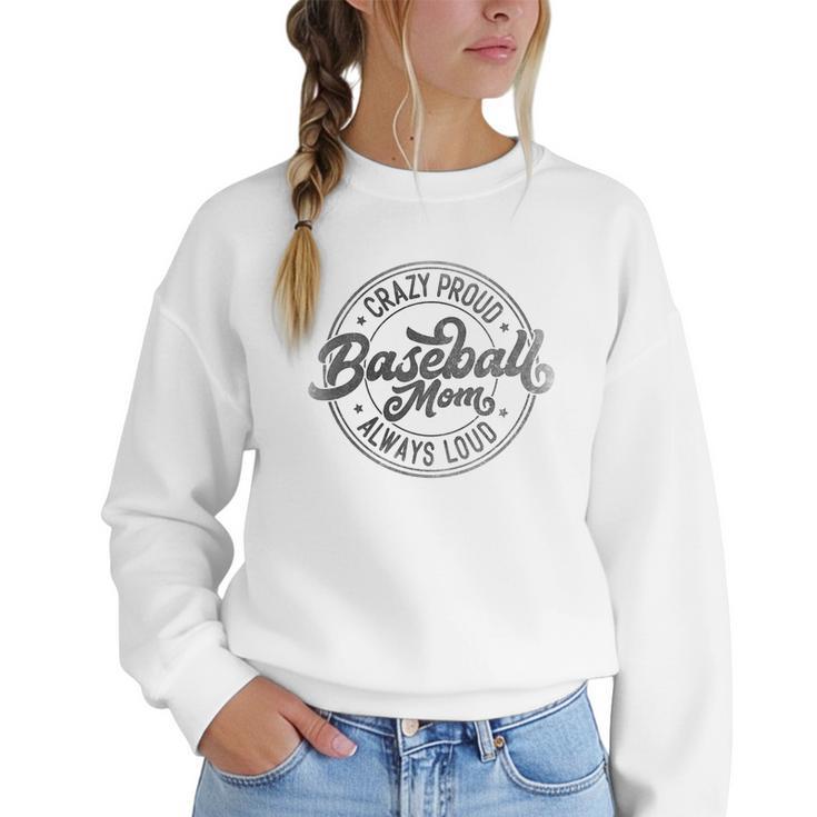 Crazy Proud Always Loud Baseball Mom Saying Graphic Women Crewneck Sweatshirt