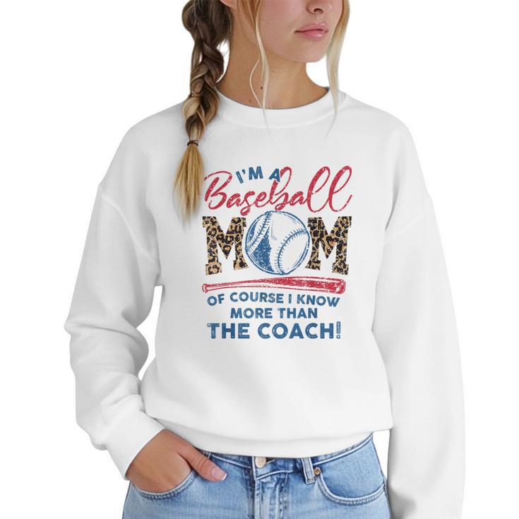 I’m A Baseball Mom Of Course I Know More Than The Coach Women Crewneck Sweatshirt