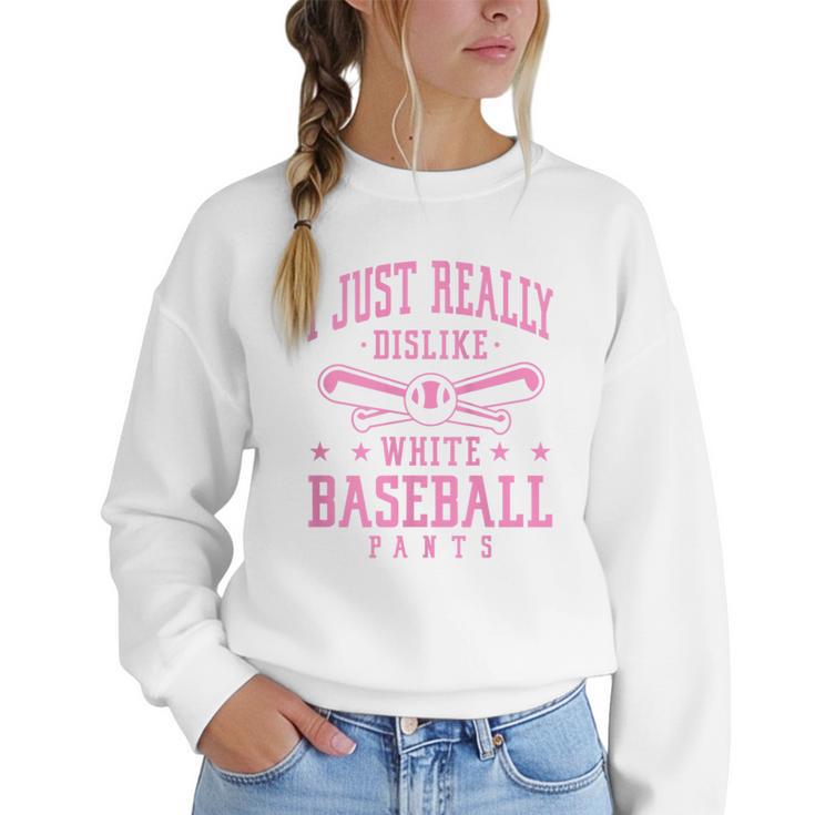 I Just Really Dislike Baseball Pants Baseball Mom Mama Women Crewneck Sweatshirt