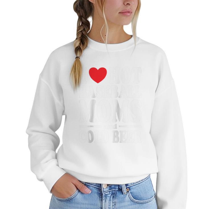 I Love Heart Hot Baseball Moms And Cold Beer Raglan Baseball Tee Women Crewneck Sweatshirt