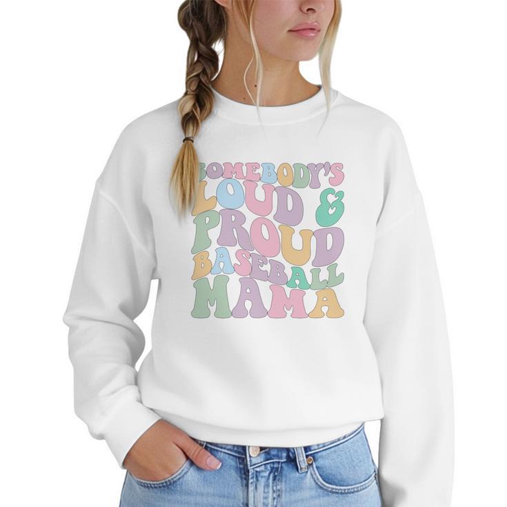 Somebody's Loud & Proud Baseball Mom Mama Sport Cute Women Crewneck Sweatshirt
