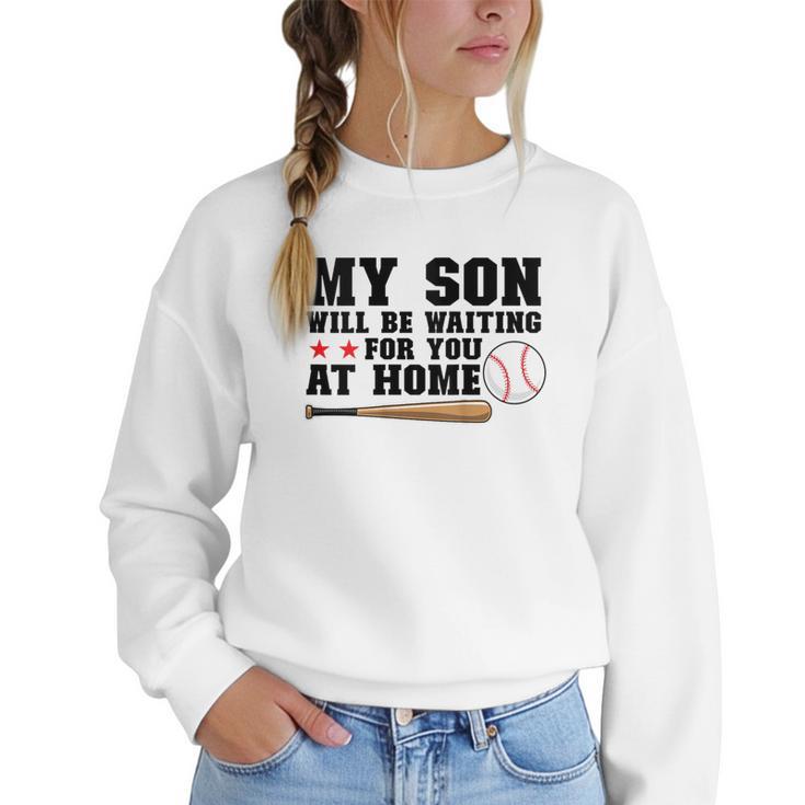 My Son Will Be Waiting For You At Home Baseball Mom Women Crewneck Sweatshirt