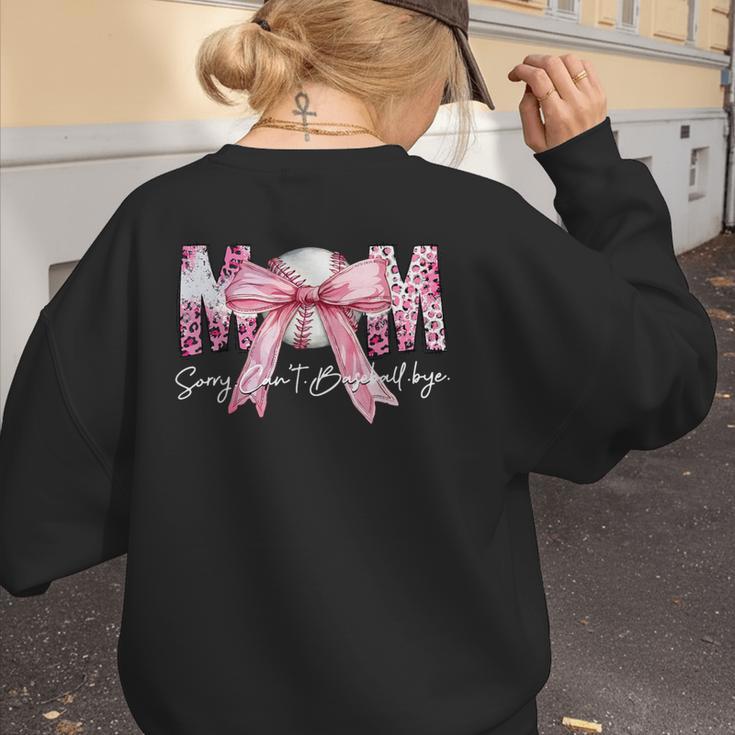 Coquette Baseball Mom Sorry Can't Baseball Bye Mother's Day Women's Sweatshirt Back Print Coquette Baseball Mom Sorry Can't Baseball Bye Mother's Day Women's Sweatshirt Back Print