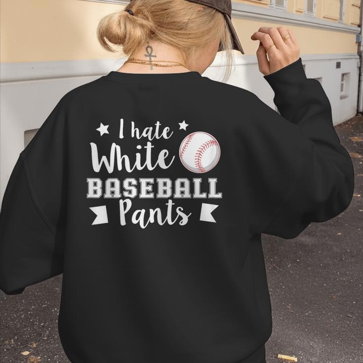 I Hate White Baseball Pants Quote For a Baseball Mom Women's Sweatshirt Back Print I Hate White Baseball Pants Quote For a Baseball Mom Women's Sweatshirt Back Print