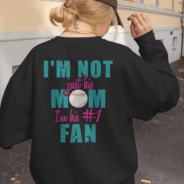 I'm Not Just His Mom I'm His Number One Fan Baseball Mom Women's Sweatshirt Back Print I'm Not Just His Mom I'm His Number One Fan Baseball Mom Women's Sweatshirt Back Print