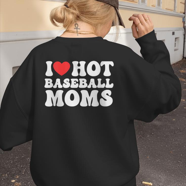 I Love Hot Baseball Moms Sport Men Women I Heart Hot Moms Women's Sweatshirt Back Print