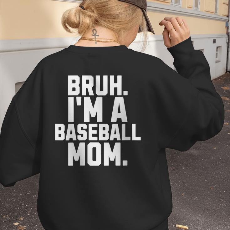 Sarcastic Bruh Baseball Mom Fan Gear For Mama Life Women's Sweatshirt Back Print
