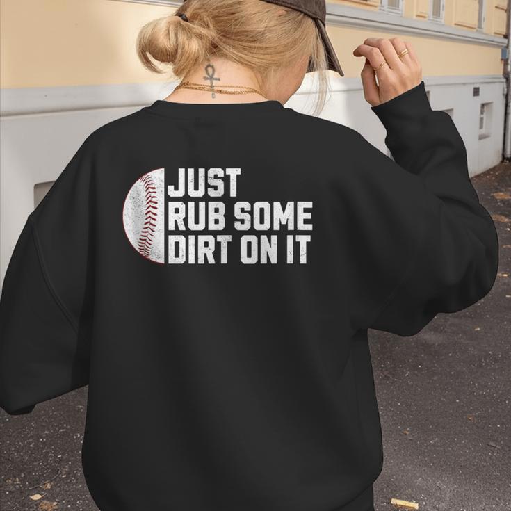 Sports Meme Rub Some Dirt On It For Baseball Mom Women's Sweatshirt Back Print