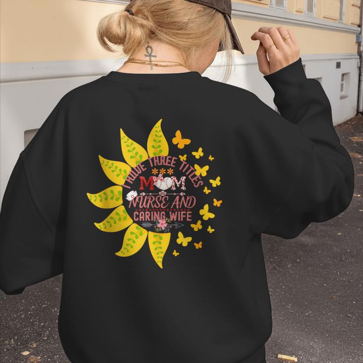 I Have Three Titles Baseball Mom Nurse And Caring Wife Mama Women's Sweatshirt Back Print