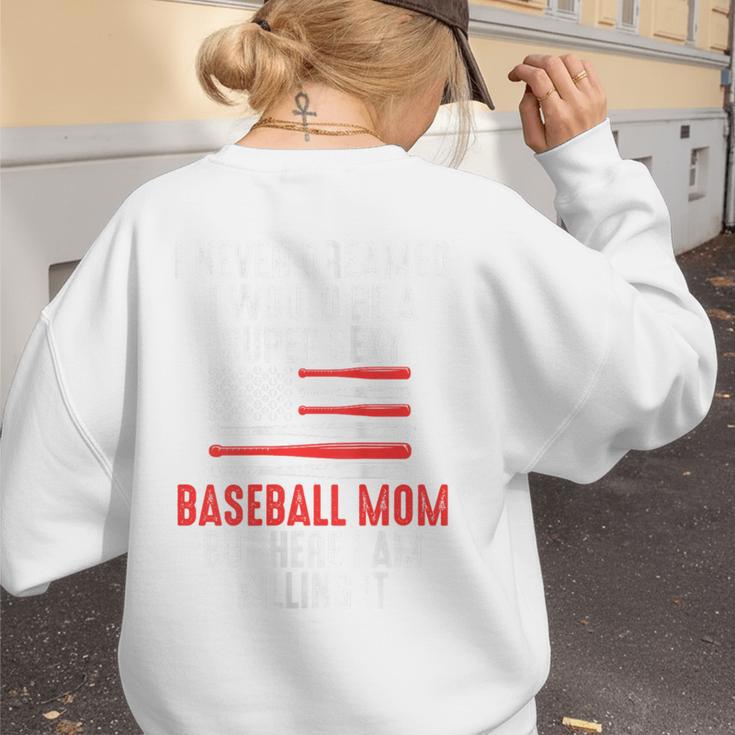 I Never Dreamed I Would Be a Super Sexy Baseball Mom Sport Women's Sweatshirt Back Print
