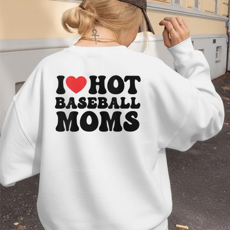I Love Hot Baseball Moms Baseball Mom Sport Men Women Women's Sweatshirt Back Print I Love Hot Baseball Moms Baseball Mom Sport Men Women Women's Sweatshirt Back Print