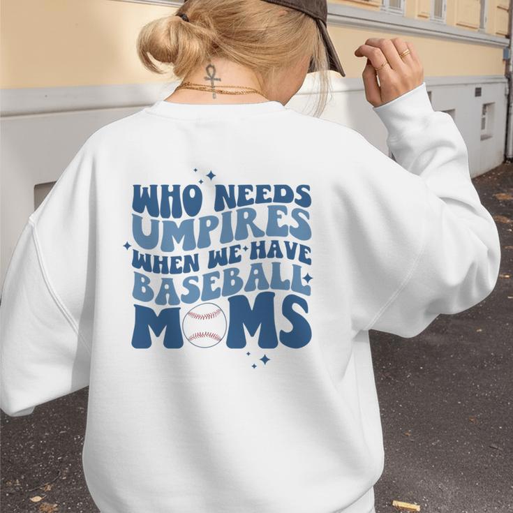 Who Needs Umpires When We Have Baseball Moms Groovy Retro Women's Sweatshirt Back Print Who Needs Umpires When We Have Baseball Moms Groovy Retro Women's Sweatshirt Back Print