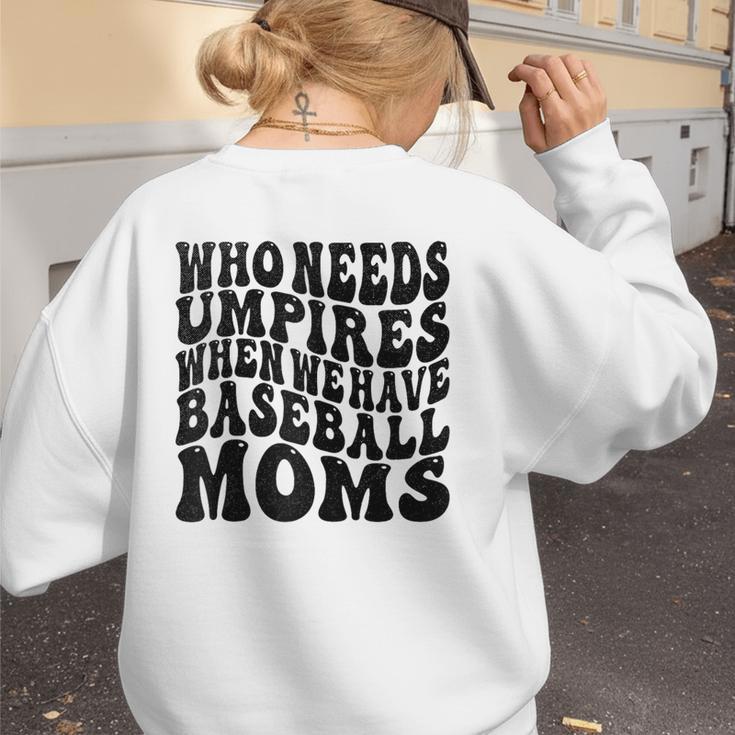 Who Needs Umpires When We Have Baseball Moms Baseball Raglan Baseball Tee Women's Sweatshirt Back Print