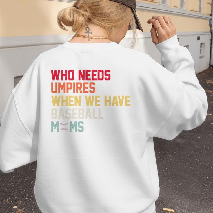 Who Needs Umpires When We Have Baseball Moms Vintage Women's Sweatshirt Back Print Who Needs Umpires When We Have Baseball Moms Vintage Women's Sweatshirt Back Print