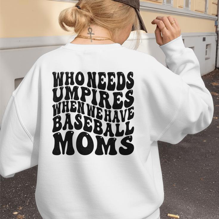 Who Needs Umpires When We Have Baseball Moms Baseball Women's Sweatshirt Back Print Who Needs Umpires When We Have Baseball Moms Baseball Women's Sweatshirt Back Print