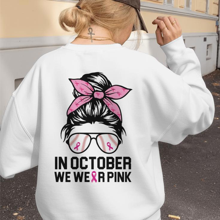 In October We Wear Pink Baseball Mom Messy Bun Breast Cancer Women's Sweatshirt Back Print