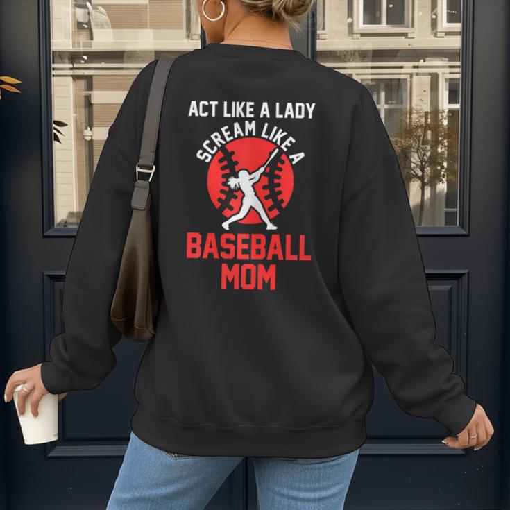 Act Like a Lady Scream Like a Baseball Mom Baseball Women's Sweatshirt Back Print Act Like a Lady Scream Like a Baseball Mom Baseball Women's Sweatshirt Back Print