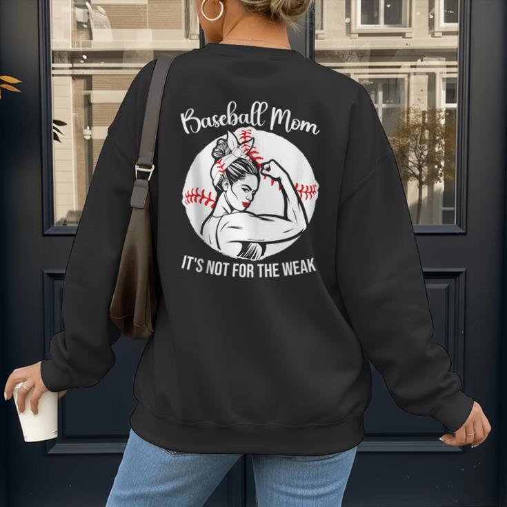 Baseball Mom It's Not For The Weak Funny Baseball Mom Women Women's Sweatshirt Back Print Baseball Mom It's Not For The Weak Funny Baseball Mom Women Women's Sweatshirt Back Print