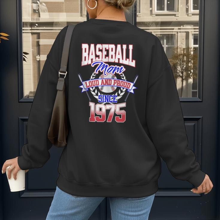 Baseball Mom Loud & Proud Since 1975 Women's Sweatshirt Back Print Baseball Mom Loud & Proud Since 1975 Women's Sweatshirt Back Print