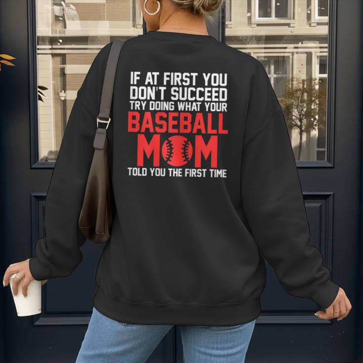 What Your Baseball Mom Told You The First Time Baseball Women's Sweatshirt Back Print