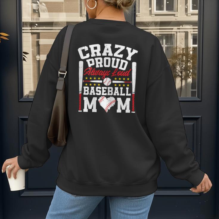 Crazy Proud Always Loud Baseball Mom Mother's Day Women's Sweatshirt Back Print Crazy Proud Always Loud Baseball Mom Mother's Day Women's Sweatshirt Back Print