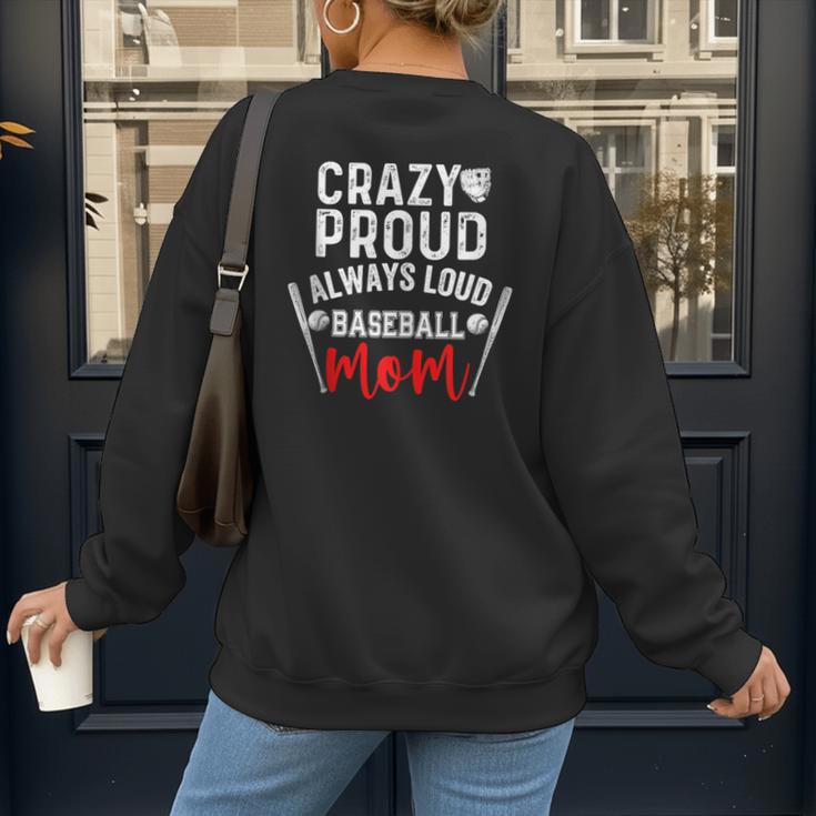 Crazy Proud Always Loud Baseball Mom Women's Sweatshirt Back Print Crazy Proud Always Loud Baseball Mom Women's Sweatshirt Back Print