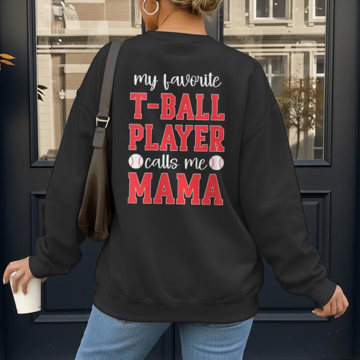 My Favorite T-Ball Player Calls Me Mama Baseball Mom Women's Sweatshirt Back Print