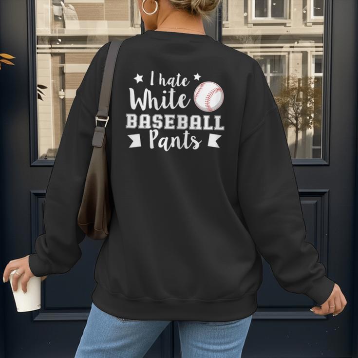 I Hate White Baseball Pants Quote For a Baseball Mom Women's Sweatshirt Back Print I Hate White Baseball Pants Quote For a Baseball Mom Women's Sweatshirt Back Print