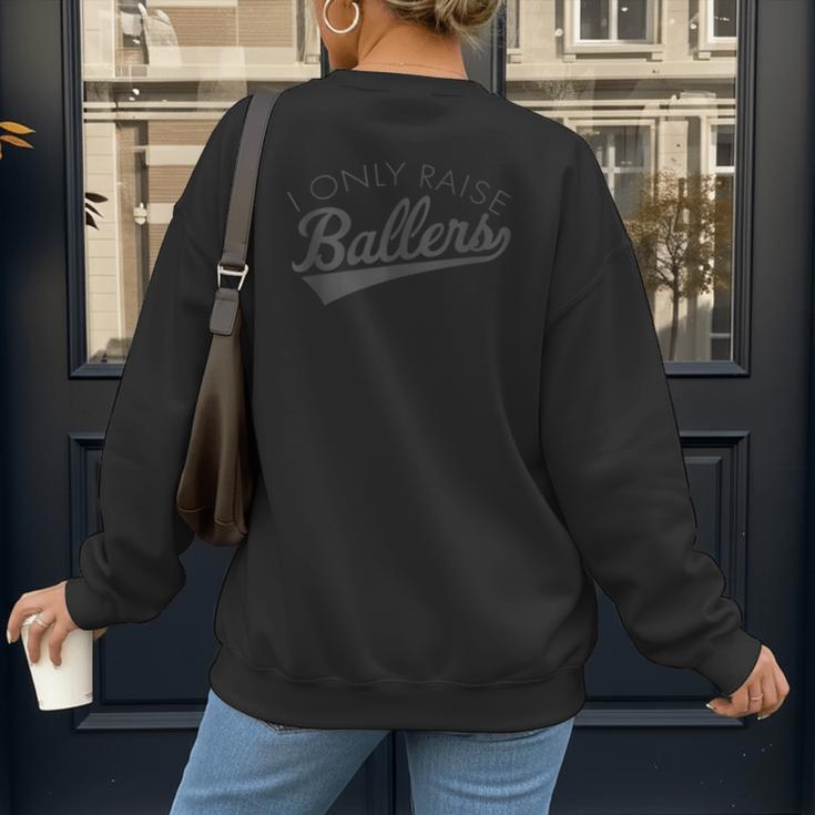 I Only Raise Ballers Baseball Mom & Parent Sports Women's Sweatshirt Back Print