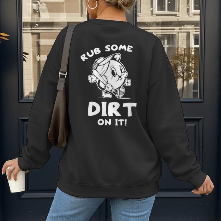 Rub Some Dirt On It Cute Girls Retro Baseball Mom Softball Women's Sweatshirt Back Print